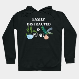 Easily Distracted By Plants Hoodie